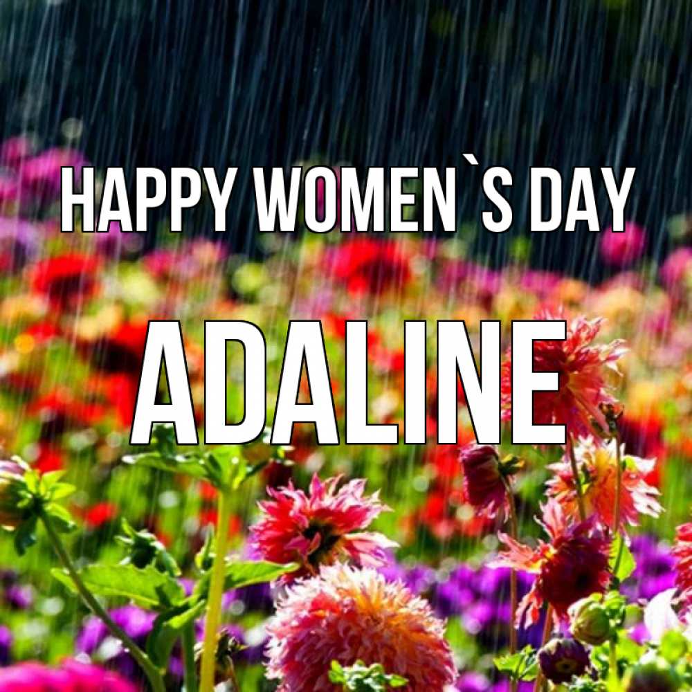 Greetings card с именем, Adaline happy women`s day цветы под дождиком к международному женскому дню Greetings with text for free download 